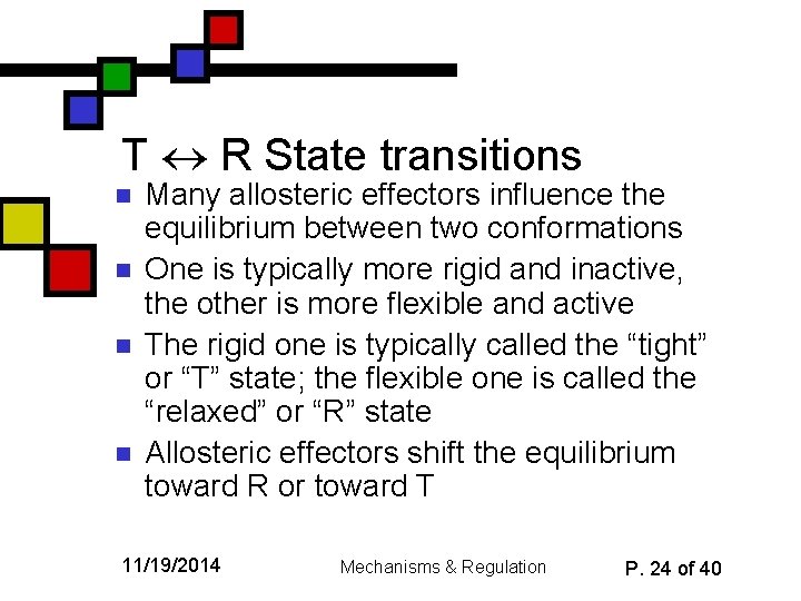T R State transitions n n Many allosteric effectors influence the equilibrium between two