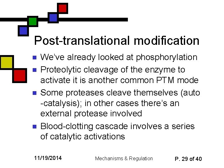 Post-translational modification n n We’ve already looked at phosphorylation Proteolytic cleavage of the enzyme