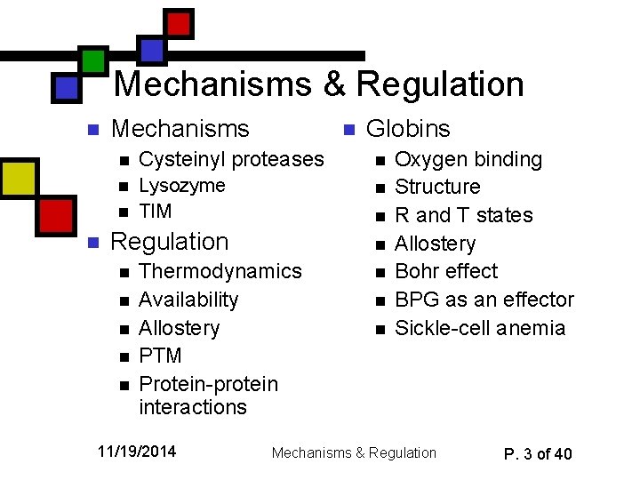 Mechanisms & Regulation n Mechanisms Globins n Cysteinyl proteases n n Lysozyme TIM n