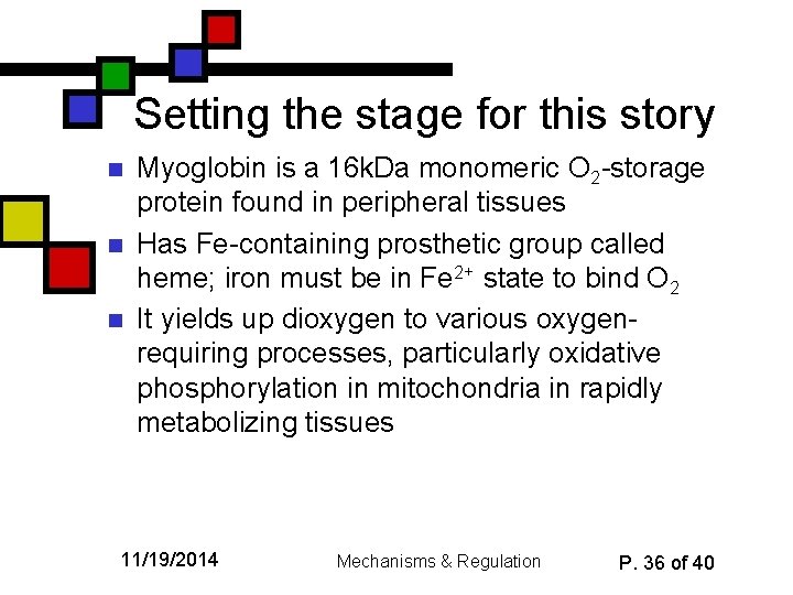 Setting the stage for this story n n n Myoglobin is a 16 k.