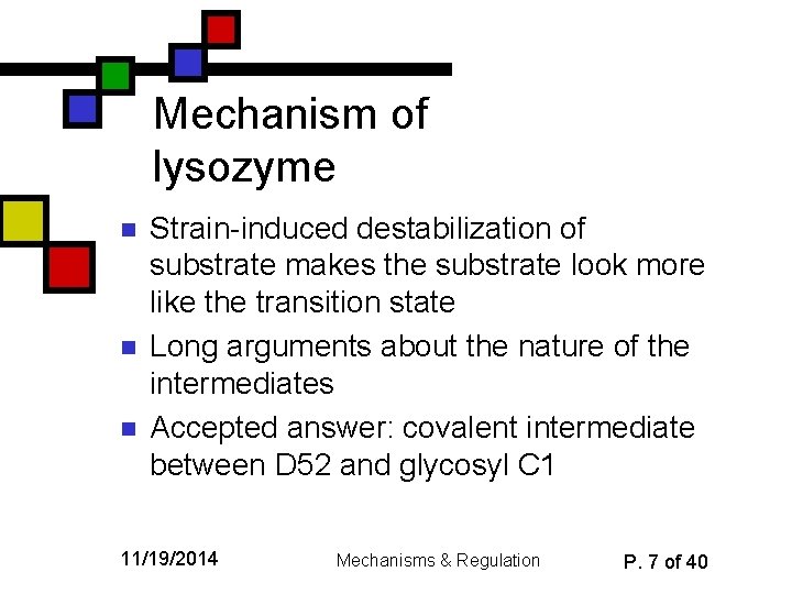 Mechanism of lysozyme n n n Strain-induced destabilization of substrate makes the substrate look
