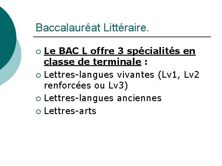 Baccalauréat Littéraire. Le BAC L offre 3 spécialités en classe de terminale : ¡