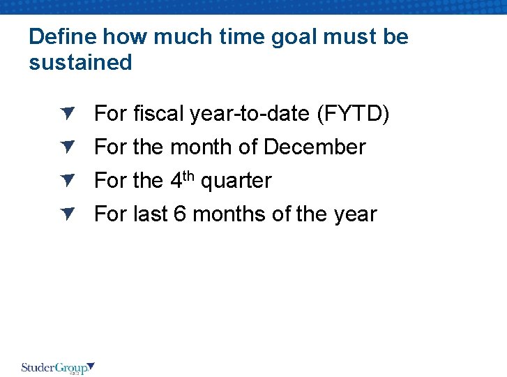 Define how much time goal must be sustained For fiscal year-to-date (FYTD) For the