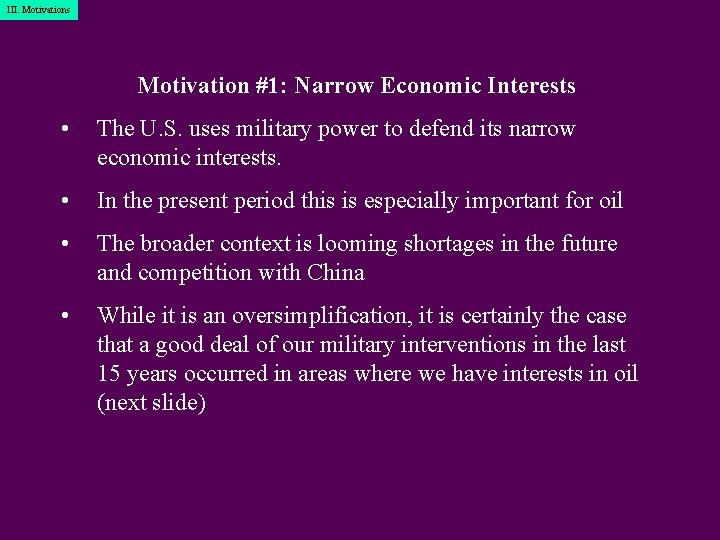 III. Motivations Motivation #1: Narrow Economic Interests • The U. S. uses military power