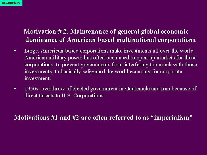 III. Motivations Motivation # 2. Maintenance of general global economic dominance of American based