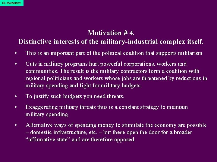 III. Motivations Motivation # 4. Distinctive interests of the military-industrial complex itself. • This