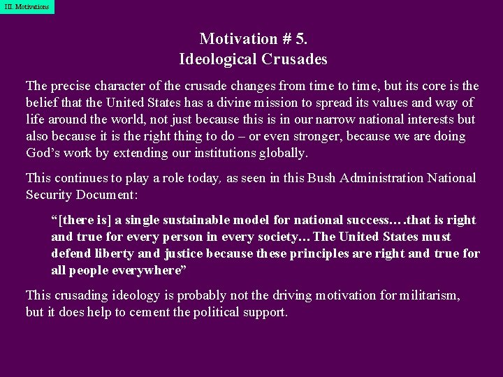 III. Motivations Motivation # 5. Ideological Crusades The precise character of the crusade changes
