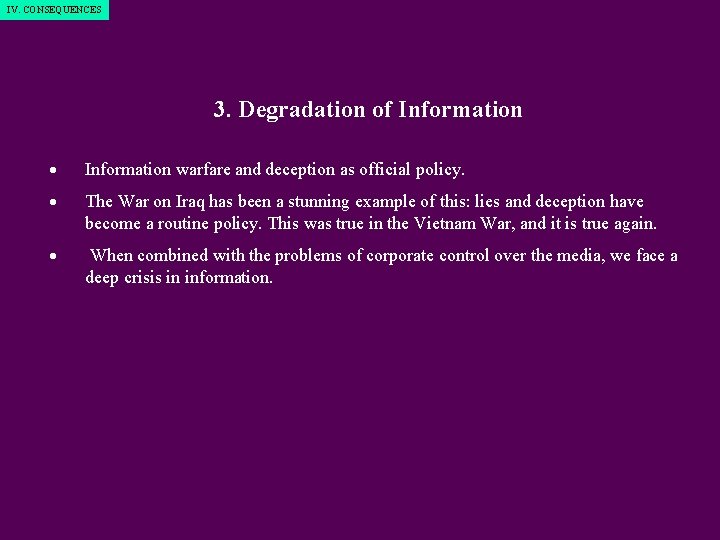 IV. CONSEQUENCES 3. Degradation of Information warfare and deception as official policy. The War