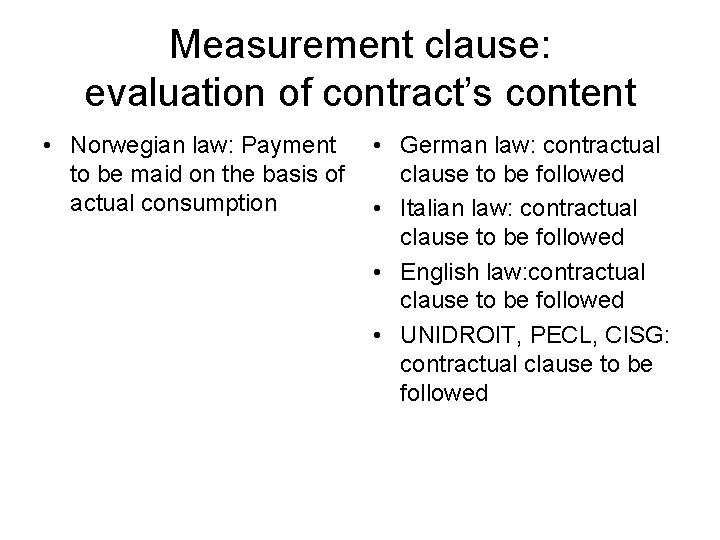 Measurement clause: evaluation of contract’s content • Norwegian law: Payment to be maid on