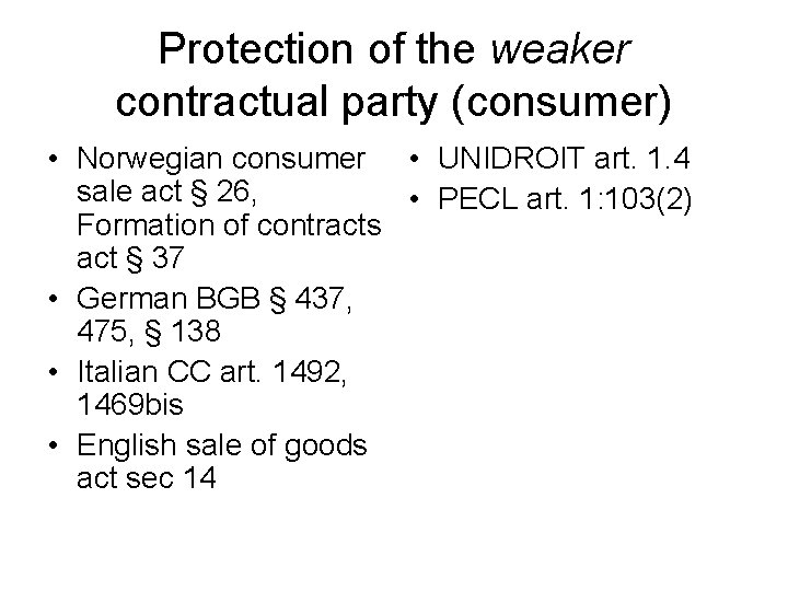 Protection of the weaker contractual party (consumer) • Norwegian consumer • UNIDROIT art. 1.