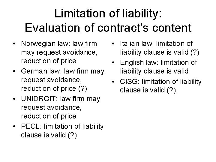 Limitation of liability: Evaluation of contract’s content • Norwegian law: law firm may request