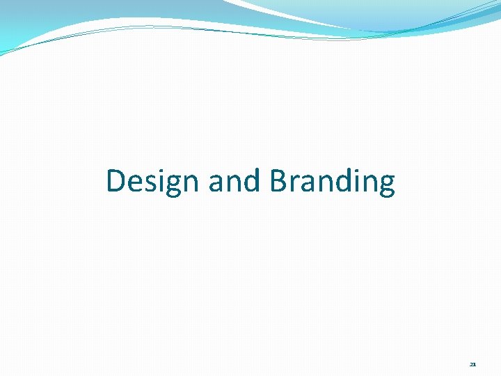 Design and Branding 21 