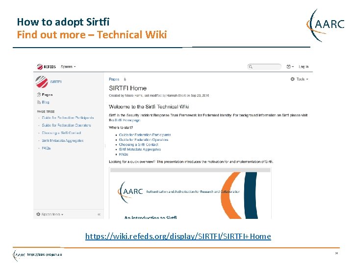 How to adopt Sirtfi Find out more – Technical Wiki https: //wiki. refeds. org/display/SIRTFI+Home