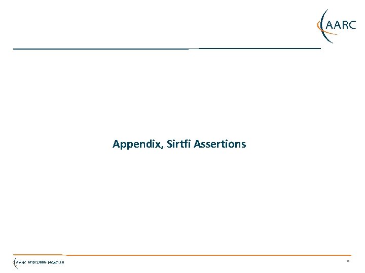 Appendix, Sirtfi Assertions https: //aarc-project. eu 28 
