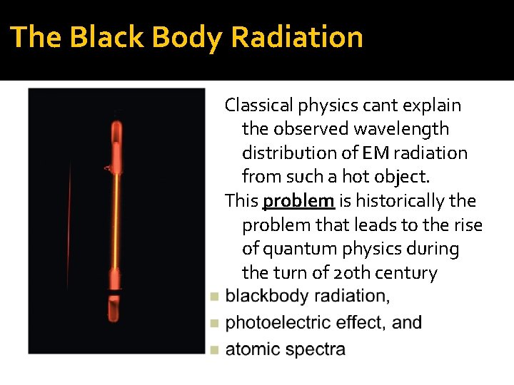 The Black Body Radiation Classical physics cant explain the observed wavelength distribution of EM