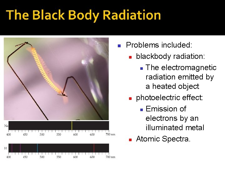 n Problems included: n blackbody radiation: n The electromagnetic radiation emitted by a heated