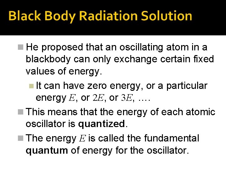 n He proposed that an oscillating atom in a blackbody can only exchange certain