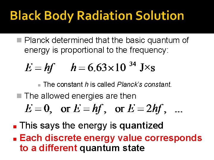 n Planck determined that the basic quantum of energy is proportional to the frequency: