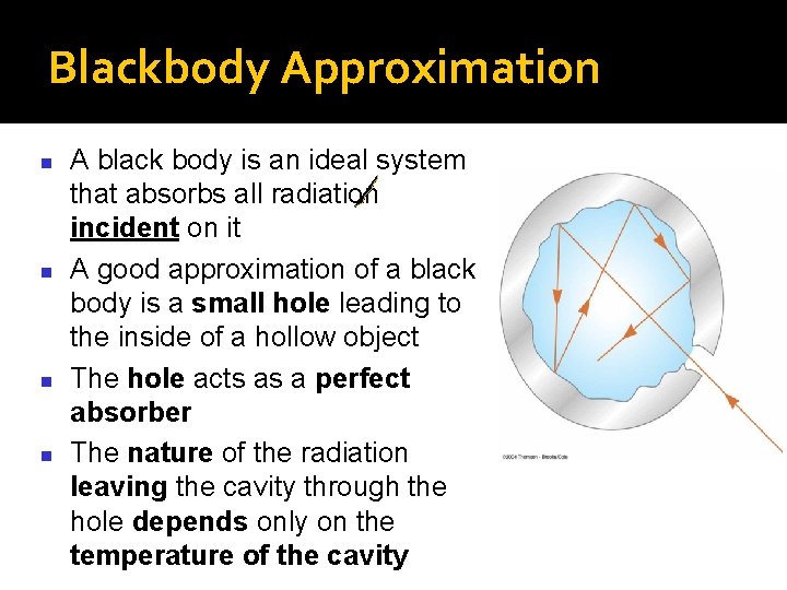 Blackbody Approximation n n A black body is an ideal system that absorbs all