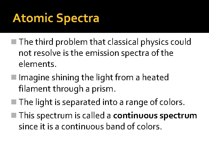 Atomic Spectra n The third problem that classical physics could not resolve is the