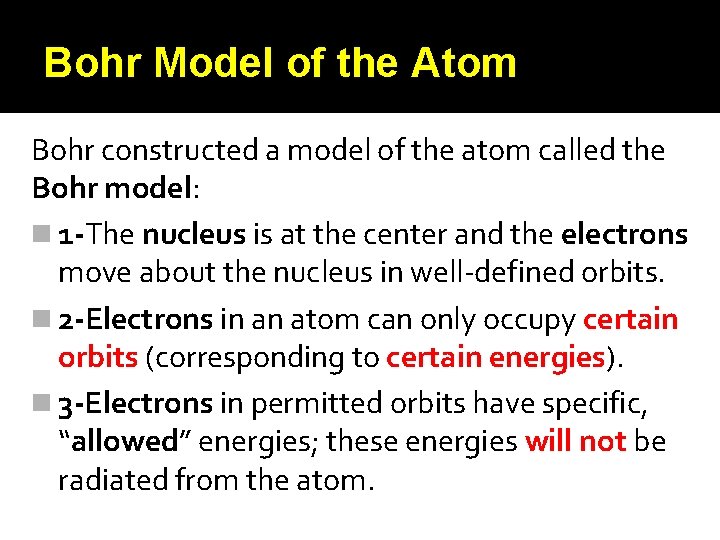 Bohr Model of the Atom Bohr constructed a model of the atom called the