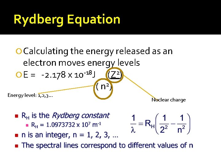 Rydberg Equation Calculating the energy released as an electron moves energy levels E =