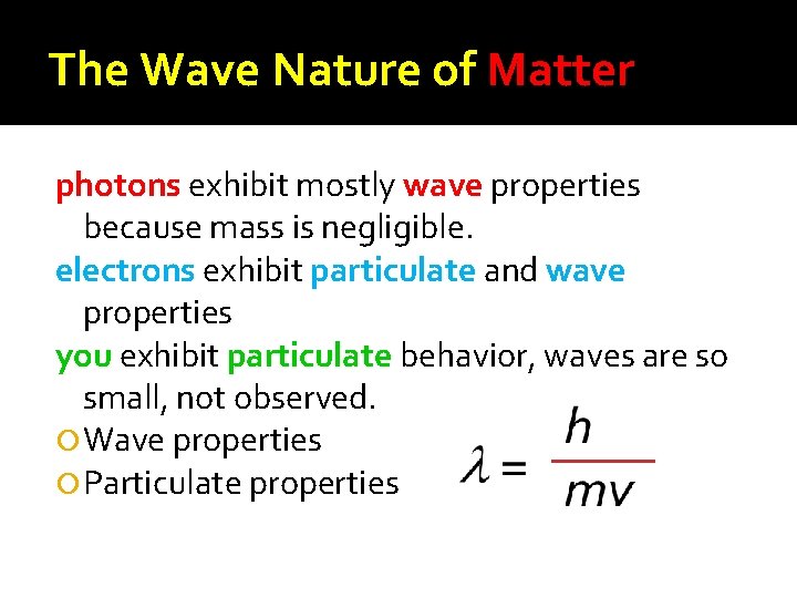 The Wave Nature of Matter photons exhibit mostly wave properties because mass is negligible.