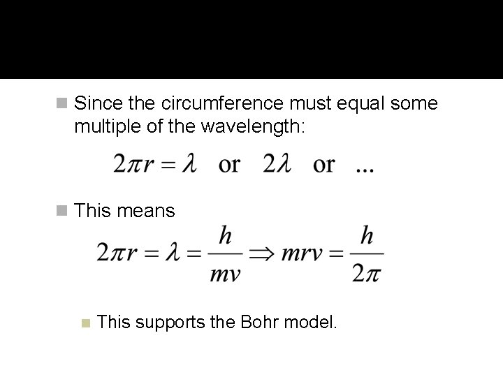 n Since the circumference must equal some multiple of the wavelength: n This means