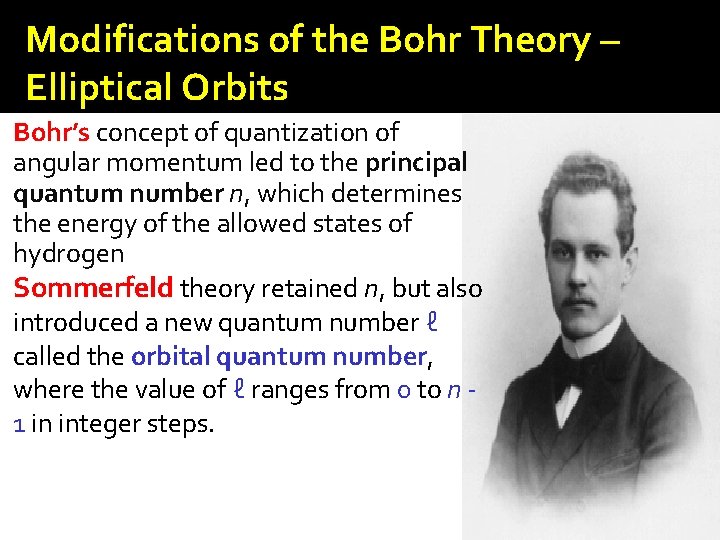 Modifications of the Bohr Theory – Elliptical Orbits Bohr’s concept of quantization of angular