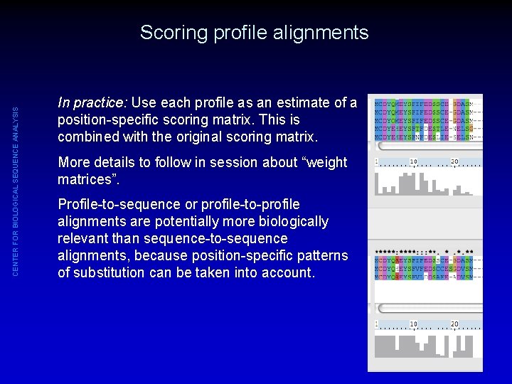 CENTER FOR BIOLOGICAL SEQUENCE ANALYSIS Scoring profile alignments In practice: Use each profile as