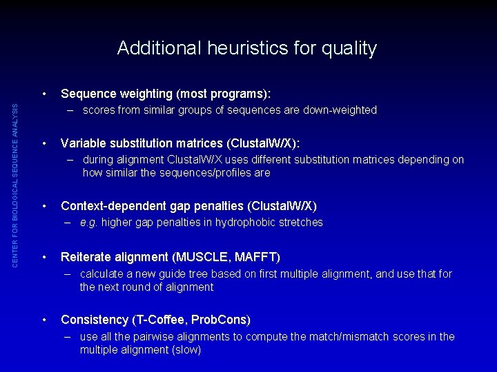 Additional heuristics for quality CENTER FOR BIOLOGICAL SEQUENCE ANALYSIS • Sequence weighting (most programs):