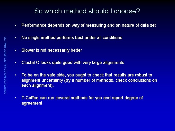 CENTER FOR BIOLOGICAL SEQUENCE ANALYSIS So which method should I choose? • Performance depends