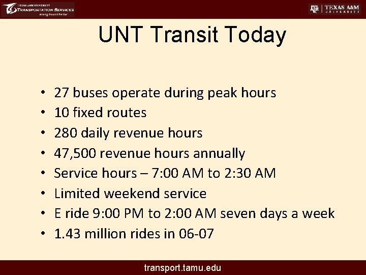 UNT Transit Today • • 27 buses operate during peak hours 10 fixed routes