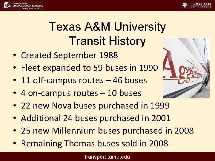 Texas A&M University Transit History • • Created September 1988 Fleet expanded to 59