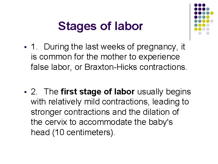 Stages of labor § 1. During the last weeks of pregnancy, it is common