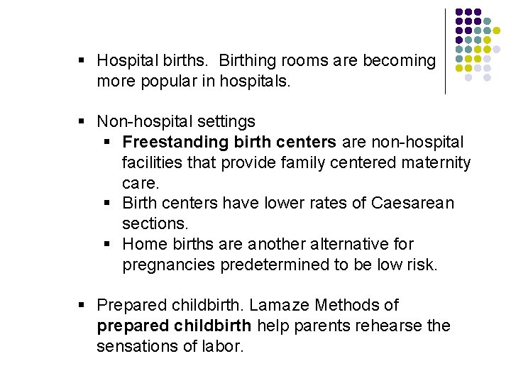 § Hospital births. Birthing rooms are becoming more popular in hospitals. § Non-hospital settings