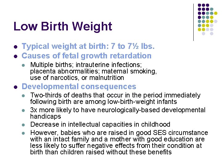 Low Birth Weight l l Typical weight at birth: 7 to 7½ lbs. Causes