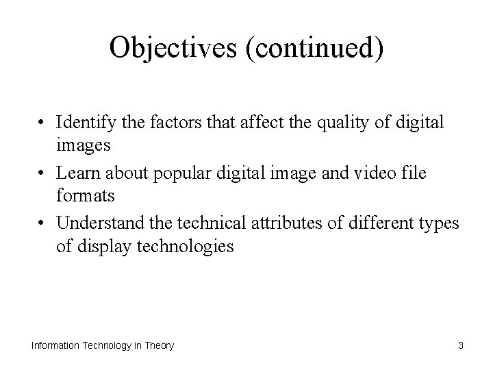 Objectives (continued) • Identify the factors that affect the quality of digital images •
