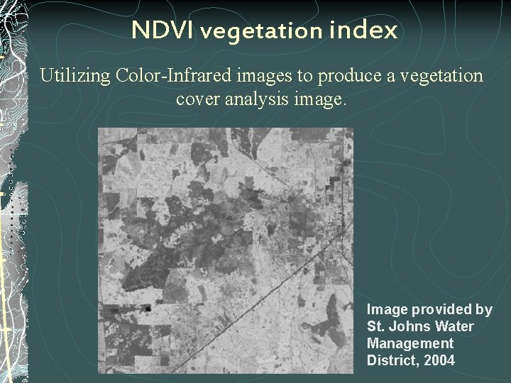 NDVI vegetation index Utilizing Color-Infrared images to produce a vegetation cover analysis image. Image