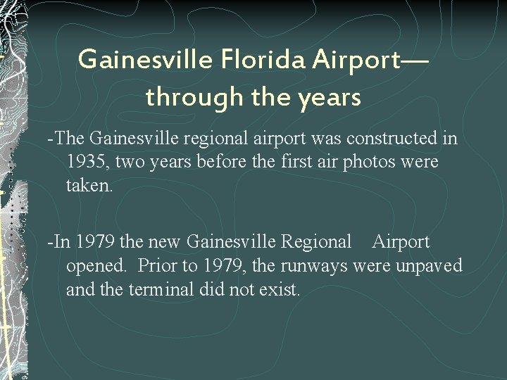 Gainesville Florida Airport— through the years -The Gainesville regional airport was constructed in 1935,