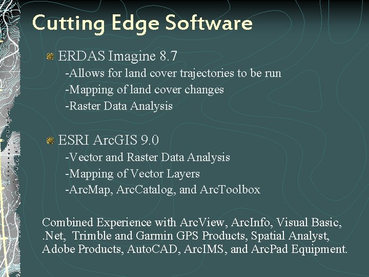 Cutting Edge Software ERDAS Imagine 8. 7 -Allows for land cover trajectories to be