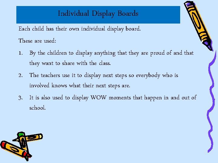 Individual Display Boards Each child has their own individual display board. These are used: