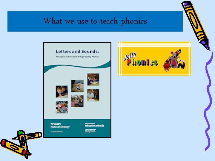 What we use to teach phonics 