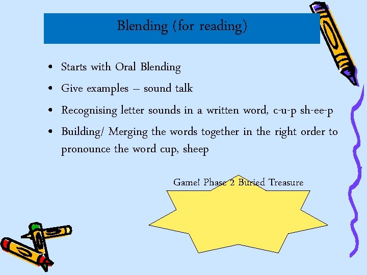 Blending (for reading) • • Starts with Oral Blending Give examples – sound talk