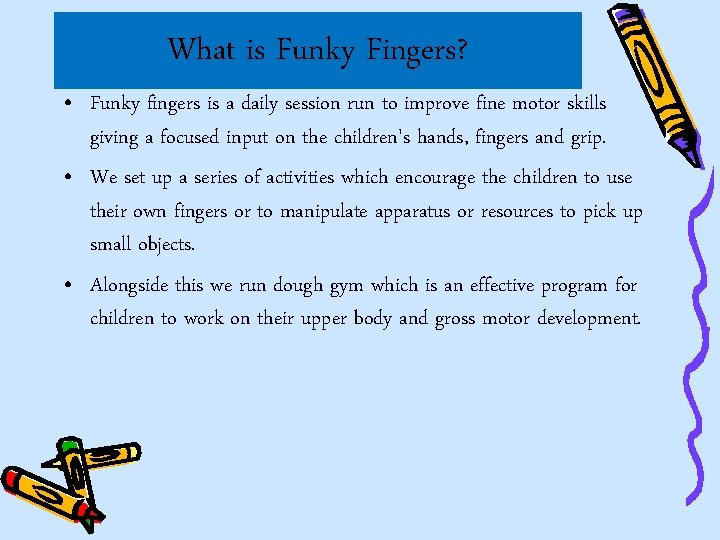 What is Funky Fingers? • Funky fingers is a daily session run to improve