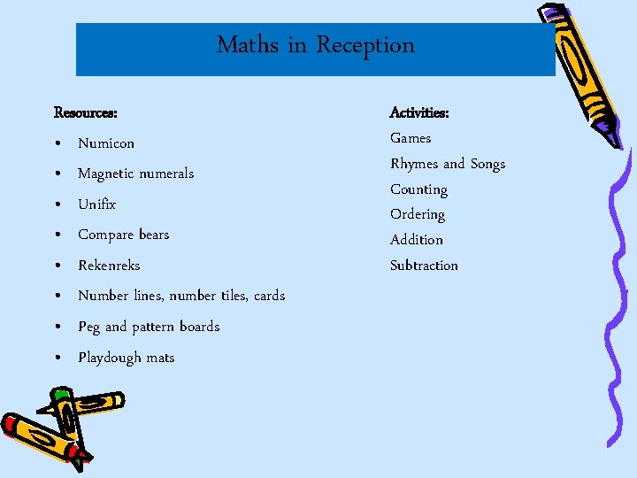 Maths in Reception Resources: • Numicon • Magnetic numerals • Unifix • Compare bears