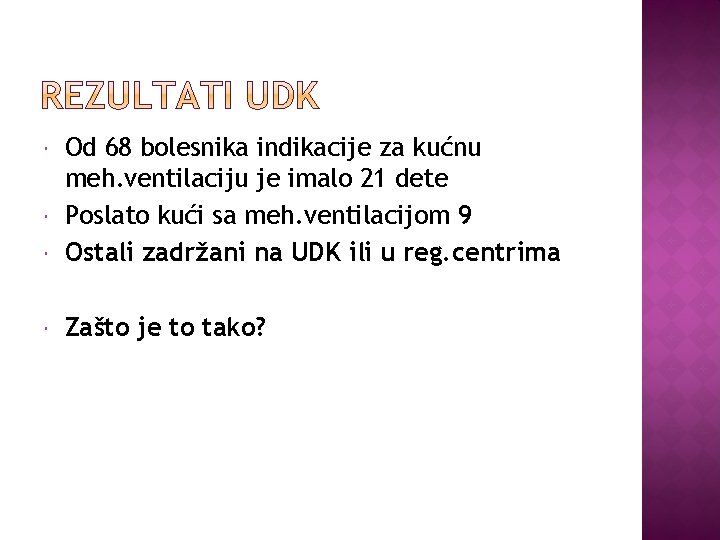  Od 68 bolesnika indikacije za kućnu meh. ventilaciju je imalo 21 dete Poslato