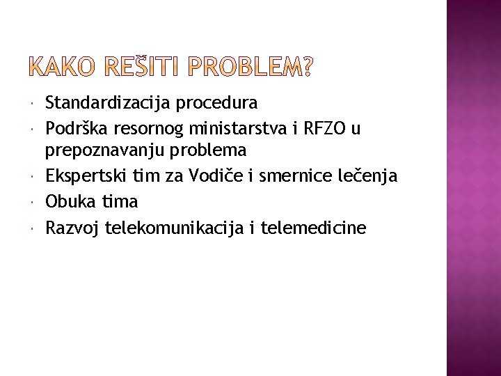  Standardizacija procedura Podrška resornog ministarstva i RFZO u prepoznavanju problema Ekspertski tim za