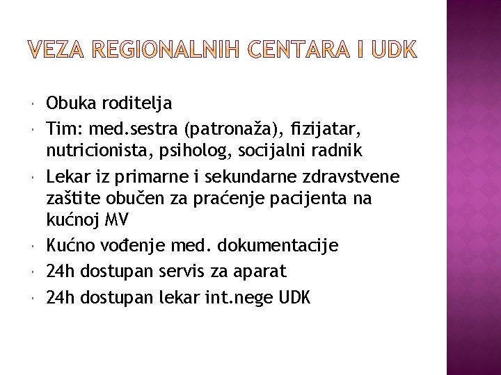  Obuka roditelja Tim: med. sestra (patronaža), fizijatar, nutricionista, psiholog, socijalni radnik Lekar iz