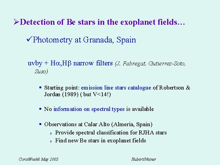 ØDetection of Be stars in the exoplanet fields… üPhotometry at Granada, Spain uvby +